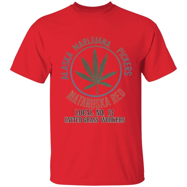 Alaska Marijuana Pickers Matanuska Red Local No 13 United Grass Workers Shirt - Image 6