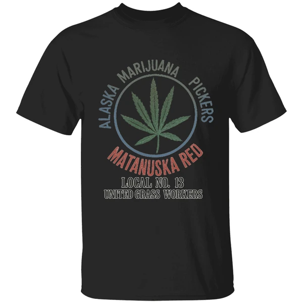 Alaska Marijuana Pickers Matanuska Red Local No 13 United Grass Workers Shirt - Image 8