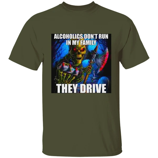 Alcoholics Dont Run In My Family They Drive Shirt - Image 3