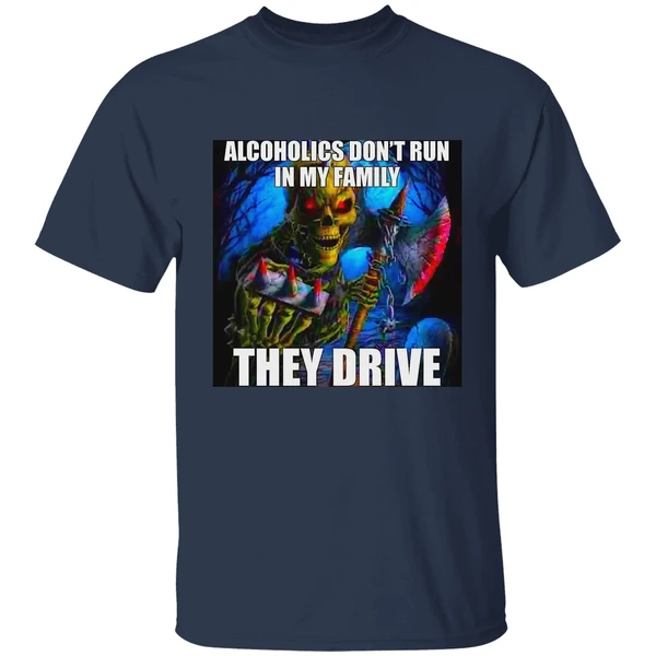 Alcoholics Dont Run In My Family They Drive Shirt - Image 4