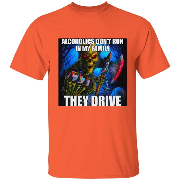 Alcoholics Dont Run In My Family They Drive Shirt - Image 5
