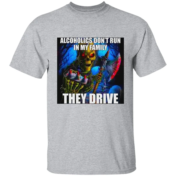 Alcoholics Dont Run In My Family They Drive Shirt - Image 8
