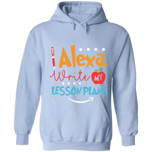 Alexa Write My Lesson Plans Teacher Hoodie - Image 3