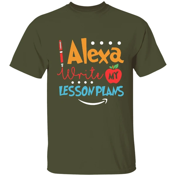 Alexa Write My Lesson Plans Teacher Shirt - Image 3