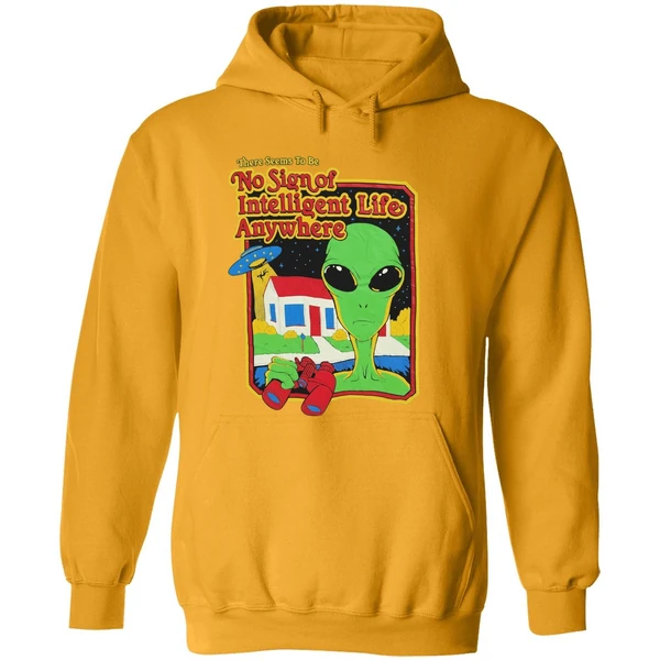 Alien There Seems To Be No Sign Of Intelligent Life Anywhere Hoodie