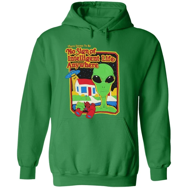 Alien There Seems To Be No Sign Of Intelligent Life Anywhere Hoodie - Image 2