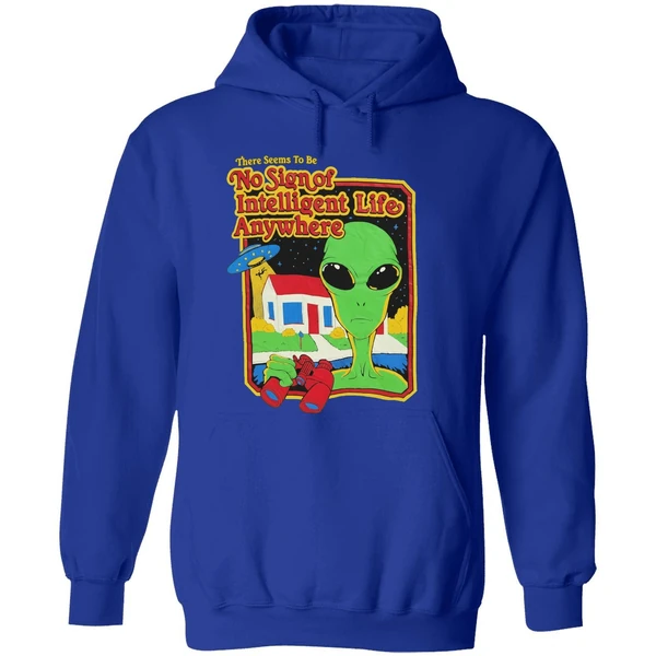 Alien There Seems To Be No Sign Of Intelligent Life Anywhere Hoodie - Image 7