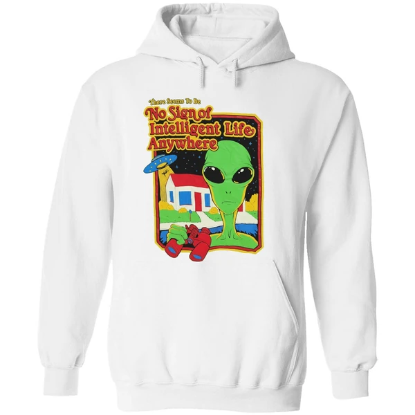Alien There Seems To Be No Sign Of Intelligent Life Anywhere Hoodie - Image 8