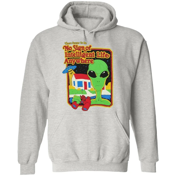Alien There Seems To Be No Sign Of Intelligent Life Anywhere Hoodie - Image 9