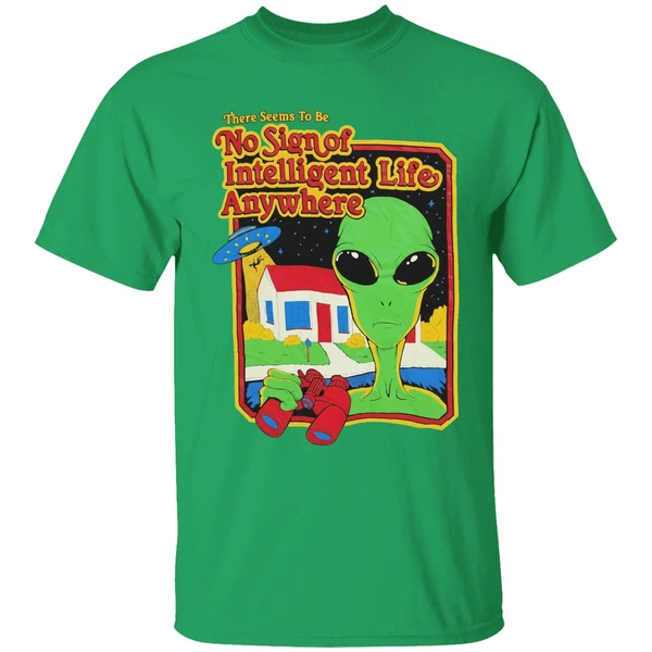 Alien There Seems To Be No Sign Of Intelligent Life Anywhere Shirt - Image 2