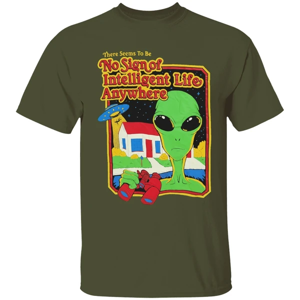 Alien There Seems To Be No Sign Of Intelligent Life Anywhere Shirt - Image 4