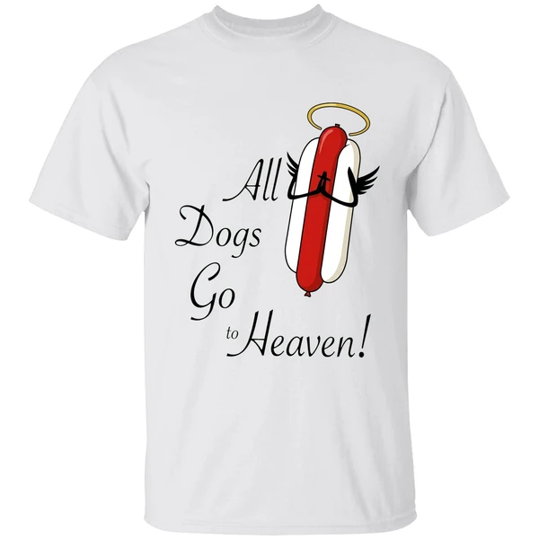 All Dogs Go To Heaven Sausage Hotdog Shirt