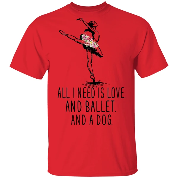 All I Need Is Love And Ballet And A Dog Shirt - Image 6