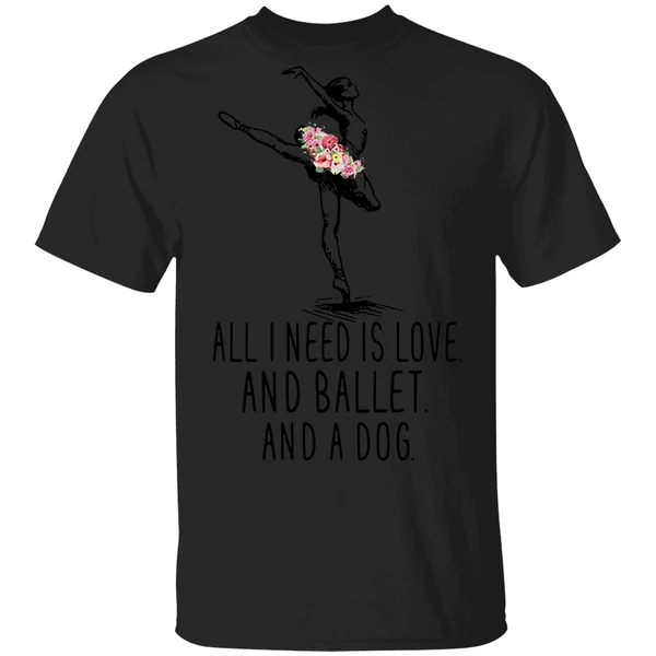 All I Need Is Love And Ballet And A Dog Shirt - Image 9