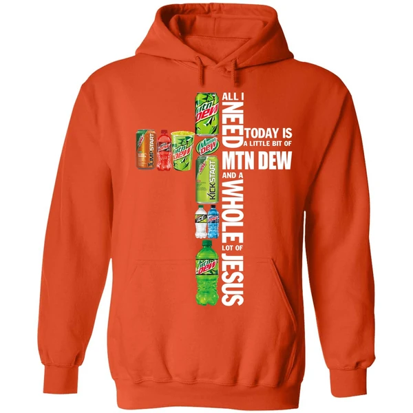 All I Need Today A Little Bit Of Mtn Dew And A Whole Lot Of Jesus Hoodie - Image 5