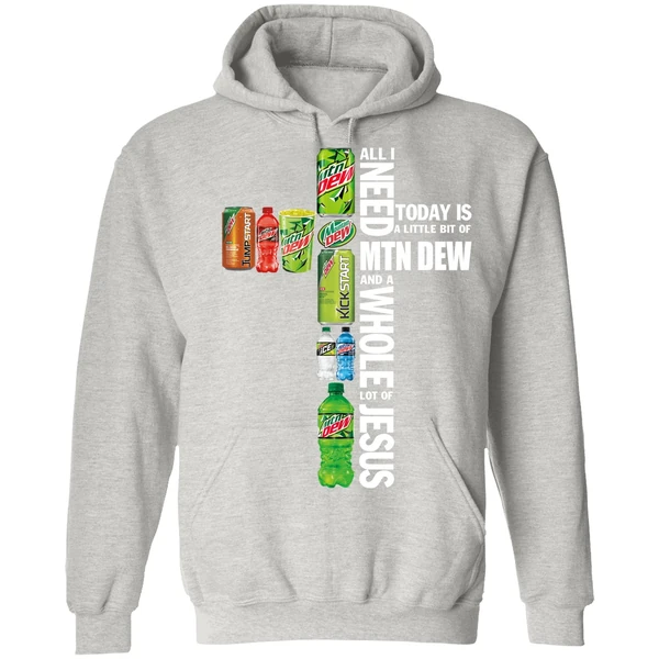 All I Need Today A Little Bit Of Mtn Dew And A Whole Lot Of Jesus Hoodie - Image 7