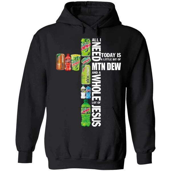 All I Need Today A Little Bit Of Mtn Dew And A Whole Lot Of Jesus Hoodie - Image 8