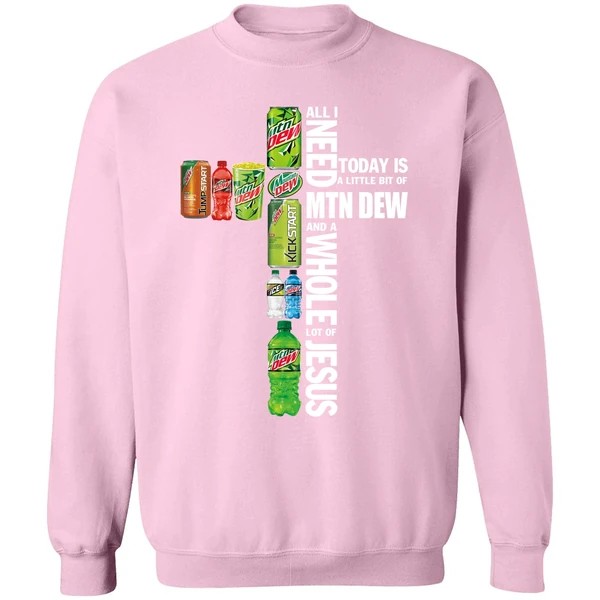 All I Need Today A Little Bit Of Mtn Dew And A Whole Lot Of Jesus Sweatshirt - Image 4