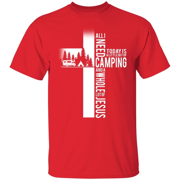 All I Need Today Is A Little Bit Of Camping And A Whole Lot Of Jesus Shirt - Image 6