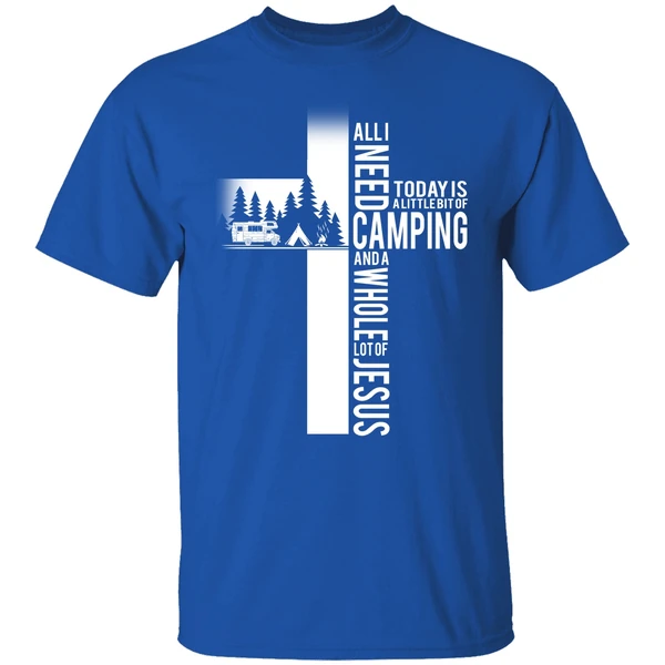All I Need Today Is A Little Bit Of Camping And A Whole Lot Of Jesus Shirt - Image 7