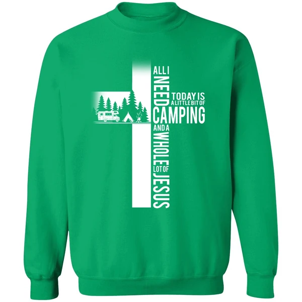 All I Need Today Is A Little Bit Of Camping And A Whole Lot Of Jesus Sweatshirt - Image 2