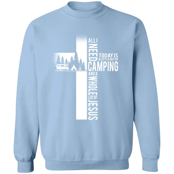 All I Need Today Is A Little Bit Of Camping And A Whole Lot Of Jesus Sweatshirt - Image 3