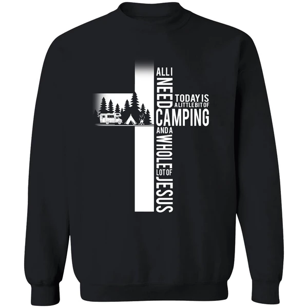 All I Need Today Is A Little Bit Of Camping And A Whole Lot Of Jesus Sweatshirt - Image 9