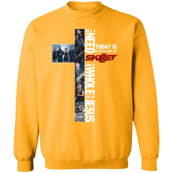 All I Need Today Is A Little Bit Of Skillet Sweatshirt
