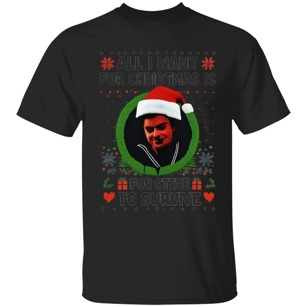All I Want For Christmas Is Steve Harrington To Survive Shirt - Image 7