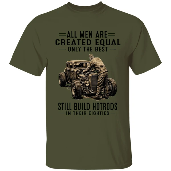 All Men Are Created Equal Only The Best Still Build Hot Rods In Their Eighties Shirt - Image 9