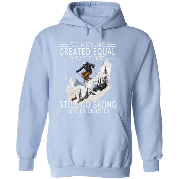 All Men Are Created Equal Only The Best Still Go Skiing In Their Eighties Hoodie - Image 4