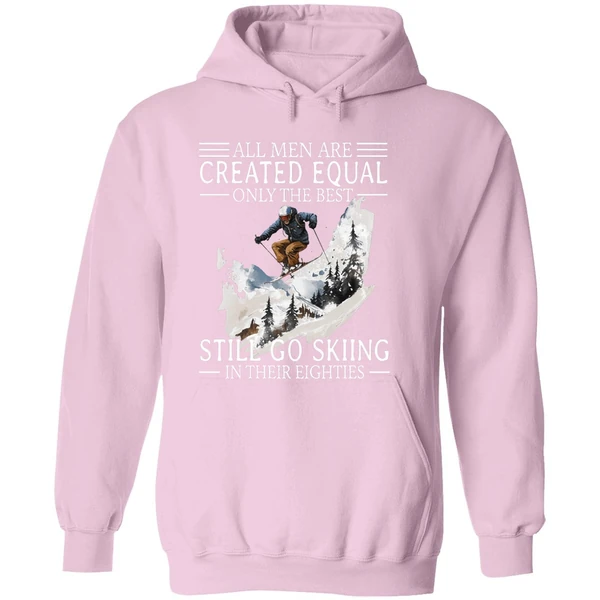 All Men Are Created Equal Only The Best Still Go Skiing In Their Eighties Hoodie - Image 5