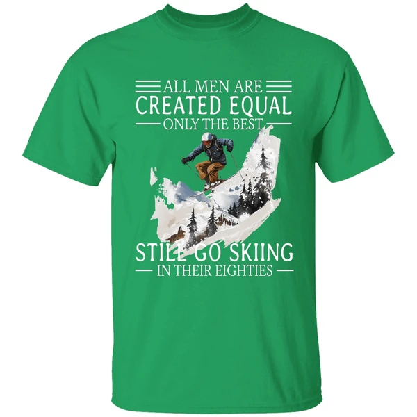 All Men Are Created Equal Only The Best Still Go Skiing In Their Eighties Shirt - Image 2