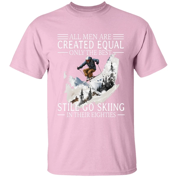 All Men Are Created Equal Only The Best Still Go Skiing In Their Eighties Shirt - Image 3