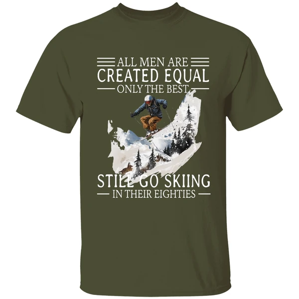 All Men Are Created Equal Only The Best Still Go Skiing In Their Eighties Shirt - Image 4