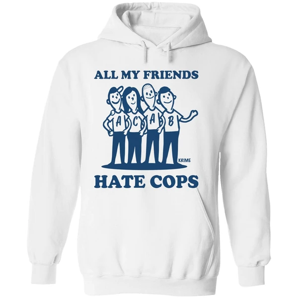 All My Friends Hate Cops Acab Krime Hoodie - Image 8