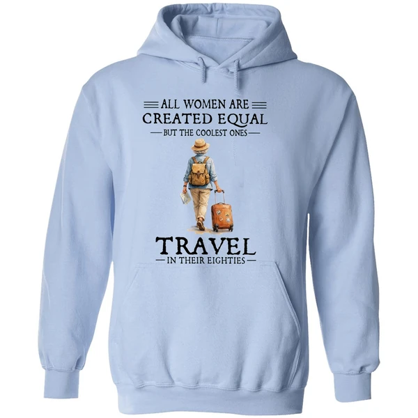 All Women Are Created Equal But The Coolest Ones Travel In Their Eighties Hoodie - Image 4