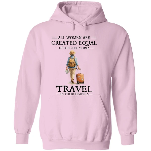 All Women Are Created Equal But The Coolest Ones Travel In Their Eighties Hoodie - Image 5