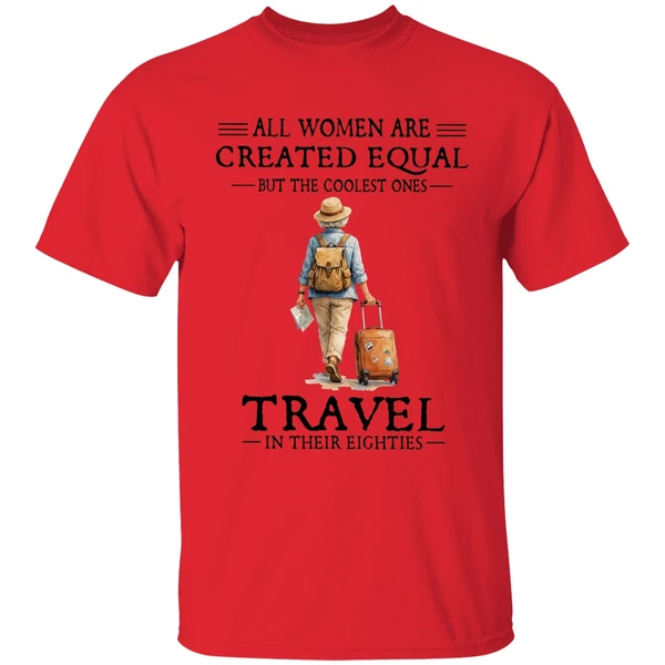 All Women Are Created Equal But The Coolest Ones Travel In Their Eighties Shirt - Image 4