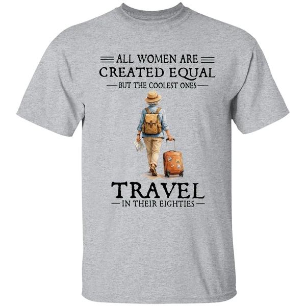 all women are created equal but the coolest ones travel in their eighties shirt sportgrey