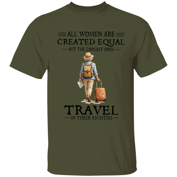 All Women Are Created Equal But The Coolest Ones Travel In Their Eighties Shirt - Image 9