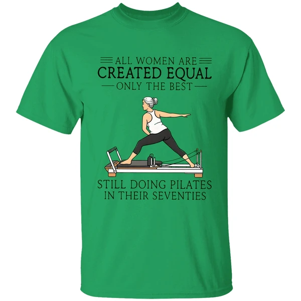 All Women Are Created Equal Only The Best Still Doing Pilates In Their Seventies Shirt - Image 8