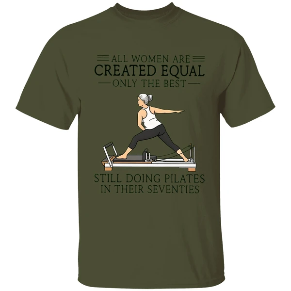 All Women Are Created Equal Only The Best Still Doing Pilates In Their Seventies Shirt - Image 9