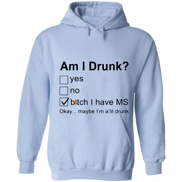 Am I Drunk Bitch I Have Ms Okay Maybe Im A Lil Drunk Hoodie - Image 3