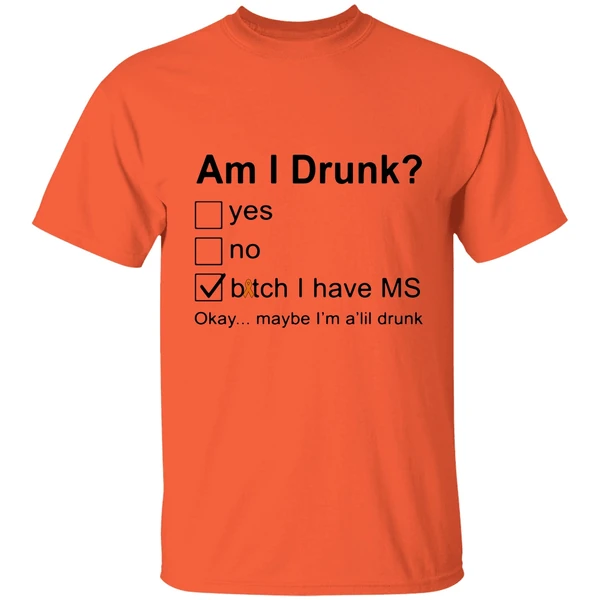 Am I Drunk Bitch I Have Ms Okay Maybe Im A Lil Drunk Shirt - Image 5