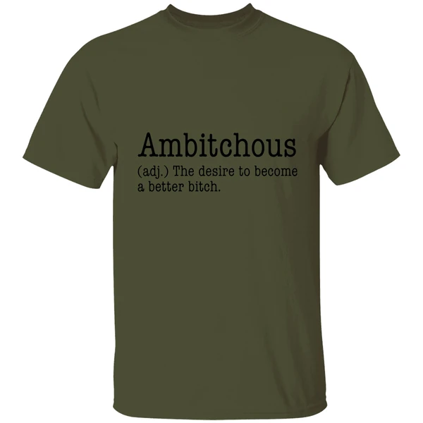 Ambitchous The Desire To Become A Better Bitch Shirt - Image 3