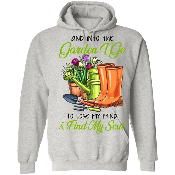 And Into The Garden I Go To Lose My Mind Find My Soul Hoodie - Image 7