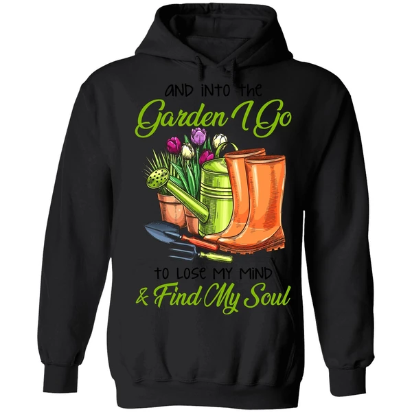 And Into The Garden I Go To Lose My Mind Find My Soul Hoodie - Image 8