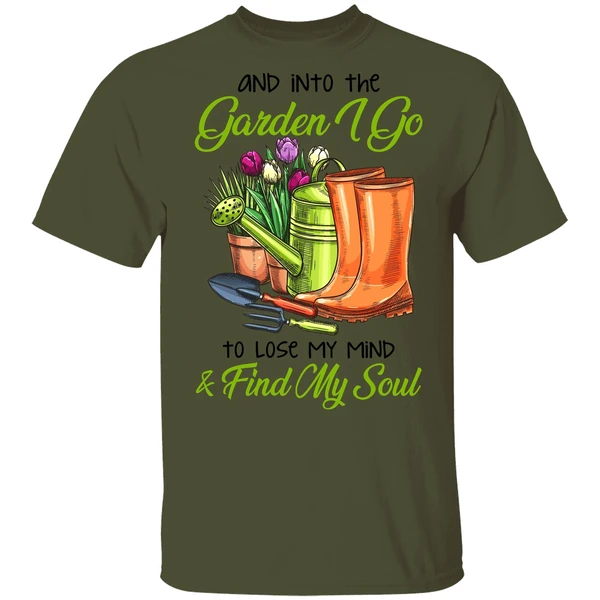 And Into The Garden I Go To Lose My Mind Find My Soul Shirt - Image 3