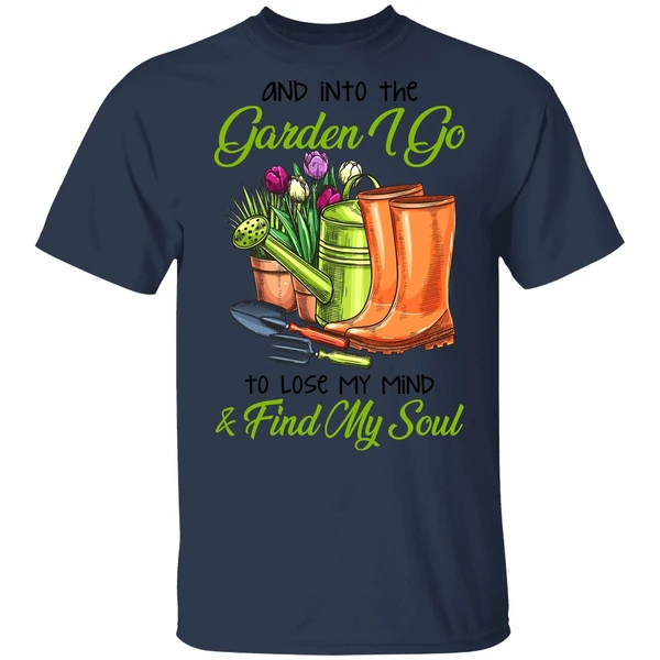 And Into The Garden I Go To Lose My Mind Find My Soul Shirt - Image 4